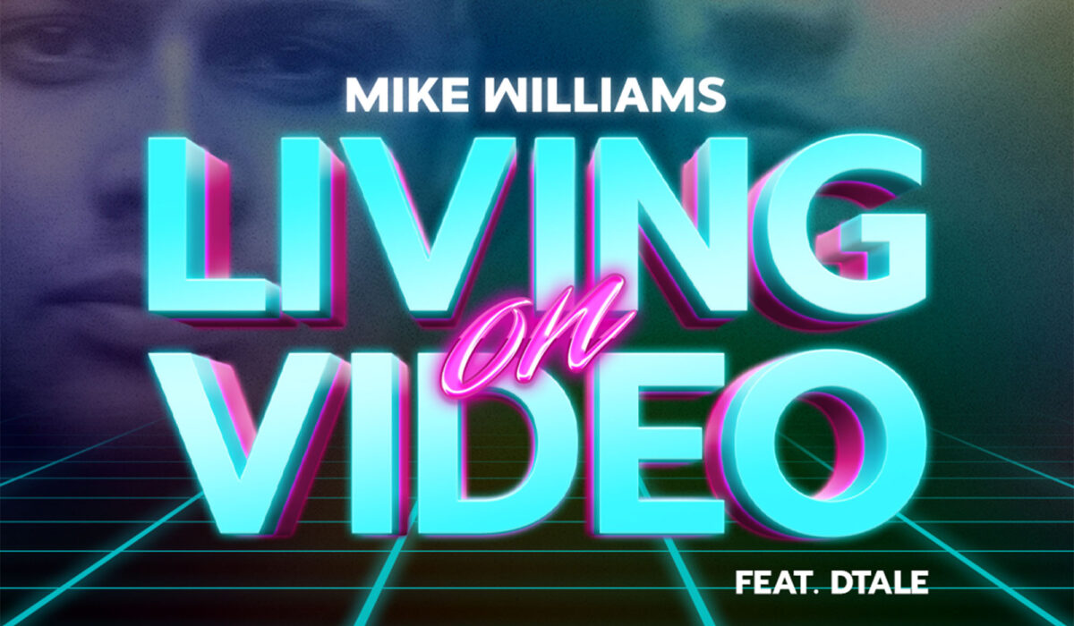Mike Williams Drops Official Update of the Dance Classic “Living on Video” img